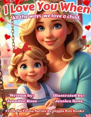 I Love You When: All the Ways We Love a Child