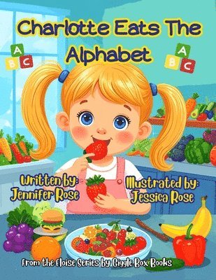 Charlotte Eats the Alphabet: A tasty ABC Adventure