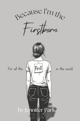 Jennifer Park - Because I am the Firstborn, Häftad