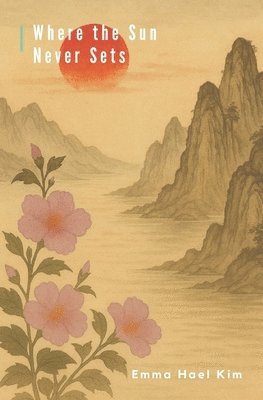 Emma Hael Kim - Where the Sun Never Sets, Häftad