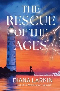 bokomslag The Rescue of the Ages: A Watchman's Journal