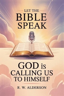 R W Alderson, R. W. Alderson, R.W. Alderson - Let the Bible Speak, Häftad