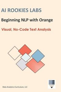 bokomslag AI Rookies Labs Beginning NLP with Orange