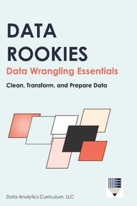 bokomslag Data Rookies Data Wrangling Essentials
