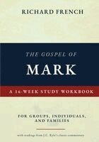 Richard French - Gospel of Mark - A 16-week Study Workbook, Häftad