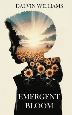 Dalvin Williams, Hemingway Publishers - Emergent Bloom, Inbunden