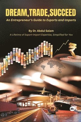 Dream, Trade, Succeed: An Entrepreneur's Guide to Exports and Imports