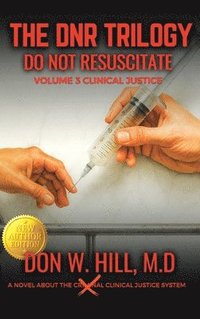 bokomslag THE DNR TRILOGY Volume 3: Clinical Justice New Edition