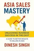 Dinesh Singh - Asia Sales Mastery, Häftad. Tillgänglighet: Lägg i varukorg