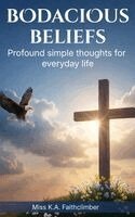 K a Faithclimber - Bodacious Beliefs, Inbunden