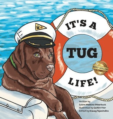 Laura Utterback - It's a Tug Life! (It's a Tug Life! Series Book 1), Inbunden