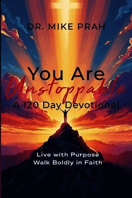Mike Prah - You Are Unstoppable. A 120-Day Devotional, Häftad