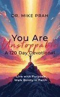 Mike Prah - You Are Unstoppable. A 120-Day Devotional, Inbunden