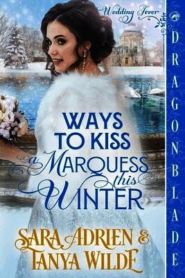 Sara Adrien, Tanya Wilde - Ways to Kiss a Marquess This Winter, Häftad