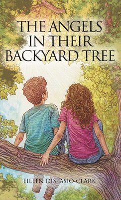 Eileen Distasio-Clark, Eileen DiStasio-Clark - Angels In Their Backyard Tree, Inbunden