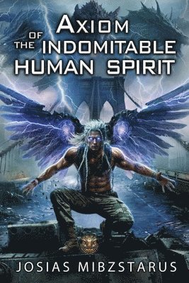 Axiom of the Indomitable Human Spirit