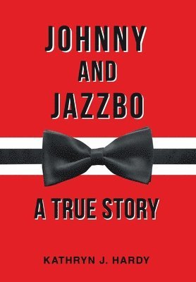 Kathryn J Hardy - Johnny and Jazzbo, Inbunden