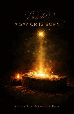 Jonathan Ellis, Natalie Ellis - Behold A Savior Is Born, Häftad