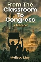 Melissa May - From the Classroom to Congress, Häftad
