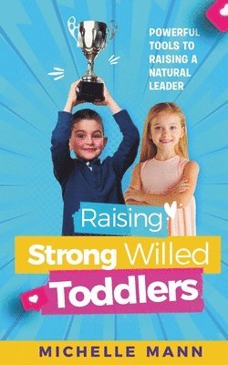 Michelle Mann - Raising Strong- Willed Toddlers, Häftad