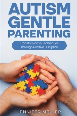 Jennifer Meller - Autism Gentle Parenting: Transformative Techniques Through Positive Discipline, Häftad