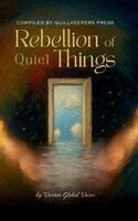 Quillkeepers Press, Jeffrey Beck, Stephanie Lamb - Rebellion of Quiet Things, Häftad