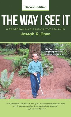 Joseph K Chan, Joseph K. Chan - The Way I See It: A Candid Review of Lessons from Life So Far (Second Edition), Inbunden