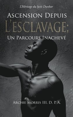 Ascension Depuis L'Esclavage; Un Parcours Inachevé