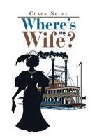 Clark Selby - Where's My Wife?, Inbunden
