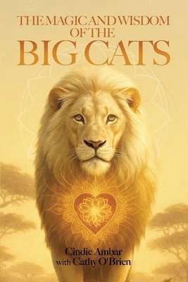 Magic and Wisdom of the Big Cats