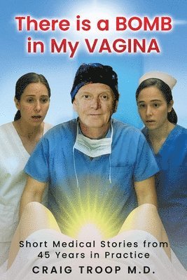 Craig Alvin Troop - There is a Bomb in my Vagina, Häftad