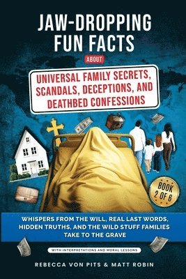 Jaw-Dropping Fun Facts About Universal Family Secrets, Scandals, Deceptions, and Deathbed Confessions