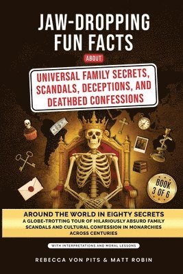 Jaw-Dropping Fun Facts About Universal Family Secrets, Scandals, Deceptions, and Deathbed Confessions