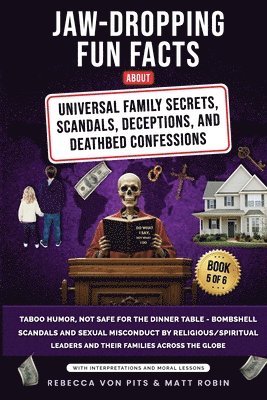 Rebecca Von Pits, Robin - Jaw-Dropping Fun Facts About Universal Family Secrets, Scandals, Deceptions, and Deathbed Confessions, Häftad