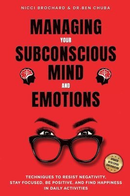 Ben Chuba, Brochard, Dr. Ben Chuba - Managing Your Subconscious Mind and Emotions, Häftad