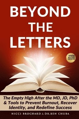Ben Chuba, Nicci Brochard, Dr. Ben Chuba - Beyond the Letters: The Empty High After the MD, JD, or PhD, Tools to Prevent Burnout, Recover Identity, and Redefine Success, Häftad
