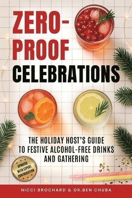 Nicci Brochard, Ben Chuba, Dr. Ben Chuba - Zero-Proof Celebrations: The Holiday Host's Guide to Festive Alcohol-Free Drinks and Gatherings, Häftad
