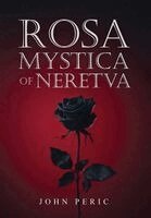 John Peric - Rosa Mystica of Neretva, Inbunden. Tillgänglighet: Lägg i varukorg