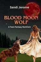 Blood Moon Wolf: A Teen Fantasy RomCom