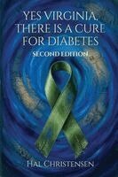 Hal Christensen - Yes Virginia, There Is a Cure for Diabetes, Häftad