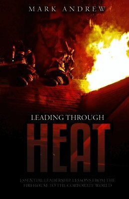 Mark Andrew - Leading Through the Heat, Häftad