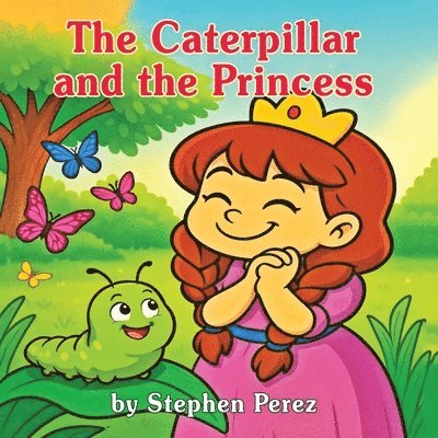 Stephen Perez - Caterpillar and the Princess, Häftad