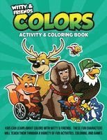 Colors Activity & Coloring Book: Kids Can Learn Colors With Witty & Friends. These Fun Characters Will Teach Them Through A Variety Of Fun Activities,