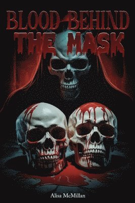 Alisa McMillan - Blood Behind the Mask, Häftad