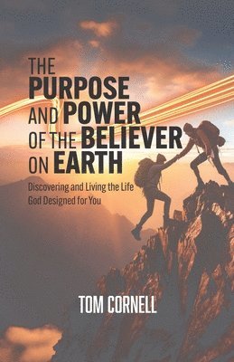 Purpose and Power of the Believer on Earth