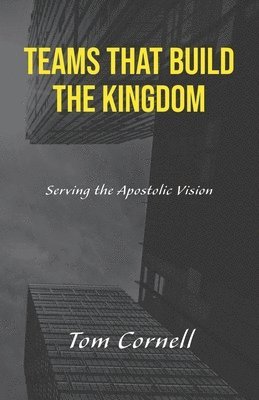 Teams that Build the Kingdom: Serving the Apostolic Vision