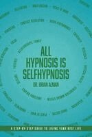 Doctor Alman - All Hypnosis Is Self-Hypnosis, Häftad
