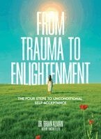 Dr. Brian Alman - From Trauma to Enlightenment, Häftad