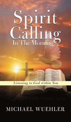 Michael Wuehler - Spirit Calling in the Morning, Inbunden