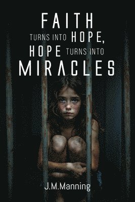 Faith Turns Into Hope, Hope Turns Into Miracles